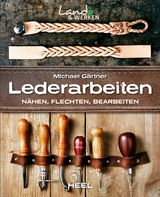 Lederarbeiten - N&auml;hen, Flechten, Bearbeiten - Michael G&auml;rtner