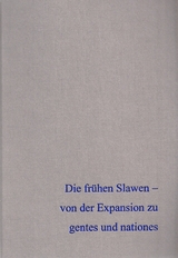 Die fr&uuml;hen Slawen &ndash; von der Expansion zu gentes und nationes Band 1 - 