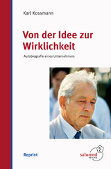 Von der Idee zur Wirklichkeit - Kossmann, Karl