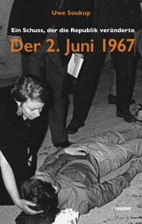 Der 2. Juni 1967 - Uwe Soukup