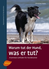 Warum tut der Hund, was er tut? - Christine Holst