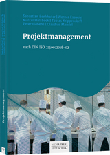 Projektmanagement nach DIN ISO 21500:2016-02 - Sebastian Benkhofer, Werner Esswein, Marcel H&uuml;lsbeck, Tobias Krippendorff, Peter Liebens, Claudius Mandel