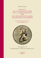 Mozart, die Italienische Oper des 18. Jahrhunderts und das musikalische Leben im K&ouml;nigreich B&ouml;hmen - Tomislav Volek