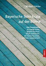 Bayerische Schicksale auf der B&uuml;hne - Norbert G&ouml;ttler