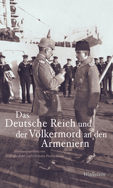 Das Deutsche Reich und der V&ouml;lkermord an den Armeniern - 