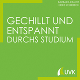 Gechillt und entspannt durchs Studium - Barbara Krautz, Heike Schiebeck