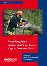 Ausbildungsfolien Sicherer Einsatz der Kettens&auml;ge im Feuerwehrdienst - Jan S&uuml;dmersen