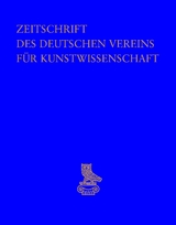 Zeitschrift des Deutschen Vereins f&uuml;r Kunstwissenschaft - 
