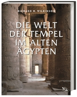 Die Welt der Tempel im alten &Auml;gypten - Richard Wilkinson