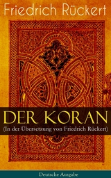 Der Koran (In der &Uuml;bersetzung von Friedrich R&uuml;ckert) - Deutsche Ausgabe - Prophet Mohammed