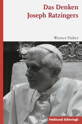 Das Denken Joseph Ratzingers - Werner Huber