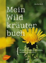 Mein Wildkr&auml;uterbuch - Monika Wurft
