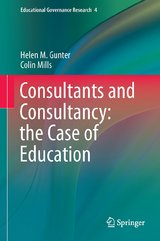 Consultants and Consultancy: the Case of Education - Helen M. Gunter, Colin Mills
