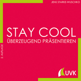 Stay cool - &uuml;berzeugend pr&auml;sentieren - Jens Starke-Wuschko