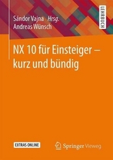 NX 10 f&uuml;r Einsteiger -  kurz und b&uuml;ndig - Andreas W&uuml;nsch