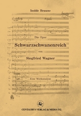Die Oper Schwarzschwanenreich von Siegfried Wagner - Isolde Braune