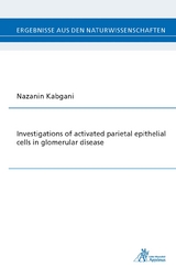 Investigations of activated parietal epithelial cells in glomerular disease - Nazanin Kabgani