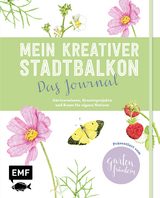 Mein kreativer Stadtbalkon &ndash; Das Journal - Silvia Appel