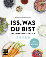 Iss, was du bist &ndash; Das 5-Elemente-Kochbuch - Tanja Bunse, Esther Krahwinkel