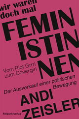 Wir waren doch mal Feministinnen - Andi Zeisler