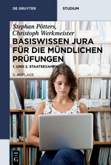 Basiswissen Jura f&uuml;r die m&uuml;ndlichen Pr&uuml;fungen - Stephan P&ouml;tters, Christoph Werkmeister