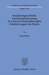 Bauplanungsrechtliche Einzelhandelssteuerung im Lichte der Rechtsphilosophie Friedrich August von Hayeks. - Jonas K&uuml;hne