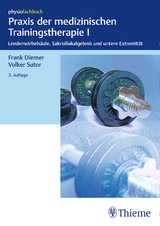 Praxis der medizinischen Trainingstherapie I - Diemer, Frank; Sutor, Volker