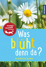 Was blüht denn da? Kindernaturführer - Stichmann-Marny, Ursula; Herrmann, Dr. Heike