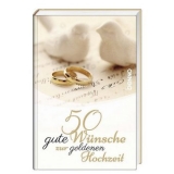 50 gute W&uuml;nsche zur goldenen Hochzeit