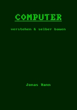 Computer verstehen und selber bauen - Jonas Nann