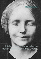 Spielarten des Phantastischen in fr&uuml;hen Erz&auml;hlungen Alfred D&ouml;blins - Philipp Sperrle