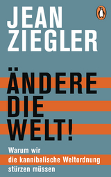 &Auml;ndere die Welt! - Jean Ziegler
