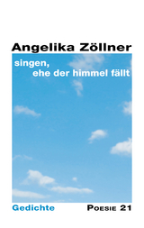 singen, ehe der Himmel fällt - Angelika Zöllner