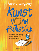 Kunst vorm Fr&uuml;hst&uuml;ck - Danny Gregory