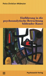 Einf&uuml;hrung in die psychoanalytische Betrachtung bildender Kunst - Petra Christian-Widmaier