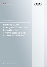 Beitrag zum energieeffizienten Einsatz von Thermoplast-CFK im Automobilbau (Band 117) - Jasper Reddemann