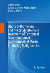 Utility of Bromelain and N-Acetylcysteine in Treatment of Peritoneal Dissemination of Gastrointestinal Mucin-Producing Malignancies -  Afshin Amini,  Samar Masoumi-Moghaddam,  David L. Morris