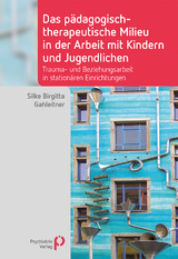 Das pädagogisch-therapeutische Milieu in der Arbeit mit Kindern und Jugendlichen - Silke Birgitta Gahleitner