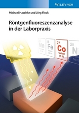R&ouml;ntgenfluoreszenzanalyse in der Laborpraxis - Michael Haschke, J&ouml;rg Flock
