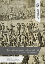 Emotion, Ritual and Power in Europe, 1200&ndash;1920 - 