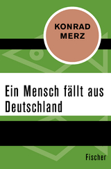 Ein Mensch fällt aus Deutschland - Konrad Merz