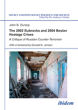 The 2002 Dubrovka and 2004 Beslan Hostage Crises - John B Dunlop