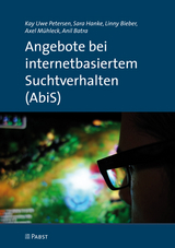 Angebote bei internetbasiertem Suchtverhalten (AbiS) - Kay Uwe Petersen, Sara Hanke, Linny Bieber, Axel M&uuml;hleck, Anil Batra