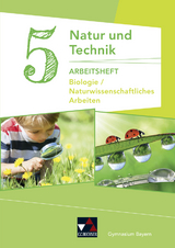 Natur und Technik &ndash; Gymnasium Bayern / Natur und Technik: Biologie/NW Arbeiten AH 5 - Kathrin Gritsch, Margit Schmidt, Bernhard Schnepf, Erik Schuhmann, Harald Steinhofer