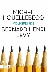 Volksfeinde - Michel Houellebecq, Bernard-Henri L&eacute;vy