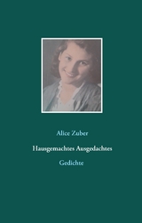 Hausgemachtes Ausgedachtes - Alice Zuber