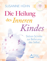 Die Heilung des inneren Kindes - Susanne H&uuml;hn
