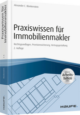 Praxiswissen f&uuml;r Immobilienmakler - inkl. Arbeitshilfen online - Alexander Blankenstein