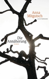 Die Ann&auml;herung - Anna Mitgutsch