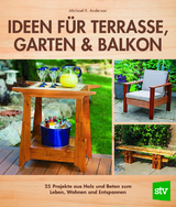 Ideen f&uuml;r Terrasse, Garten & Balkon - Michael R. Anderson